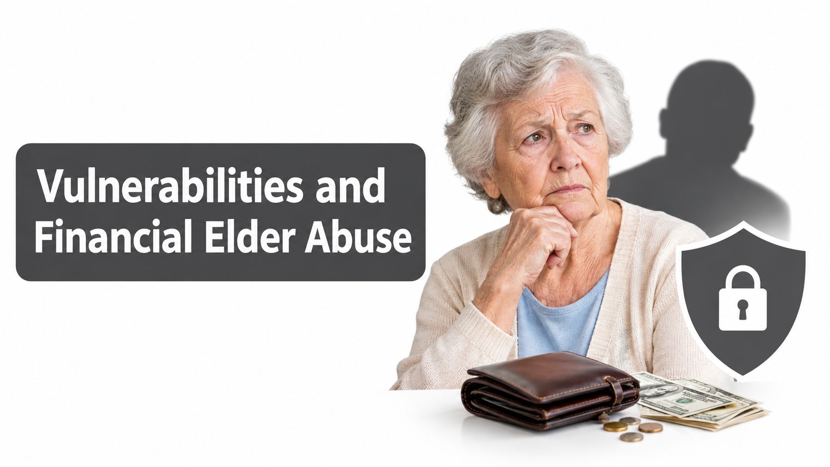 An elderly woman looking concerned beside a wallet with money, representing vulnerabilities and financial elder abuse.
